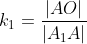 [tex]k_1=\frac{\left | AO \right |}{\left | A_1A \right |} [/tex]